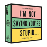 Card Game - I'm Not Saying You're Stupid