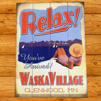 Relax You've Arrived - WaskaVillage Sign