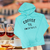 Coffee 'Til Cocktails Hoodie