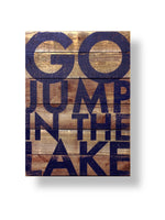 Go Jump in the Lake 22 x 30 on Cedar Planks Navy