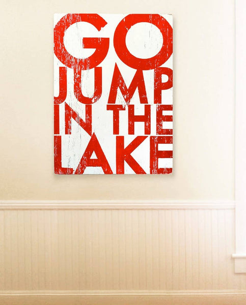 Go Jump in the Lake 22 x 30