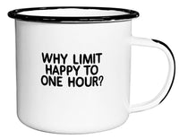 Why Limit Happy to One Hour | Enamel Mug