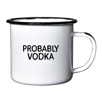 Probably Vodka | Enamel Mug